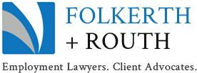 Folkerth + Routh - Employment Lawyers. Client Advocates.